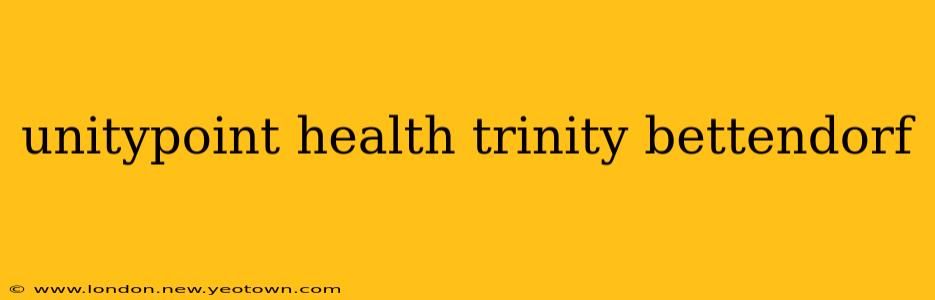 unitypoint health trinity bettendorf