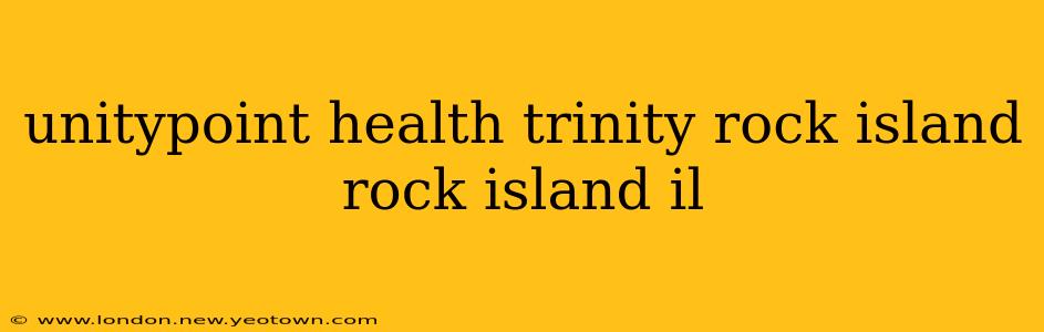 unitypoint health trinity rock island rock island il