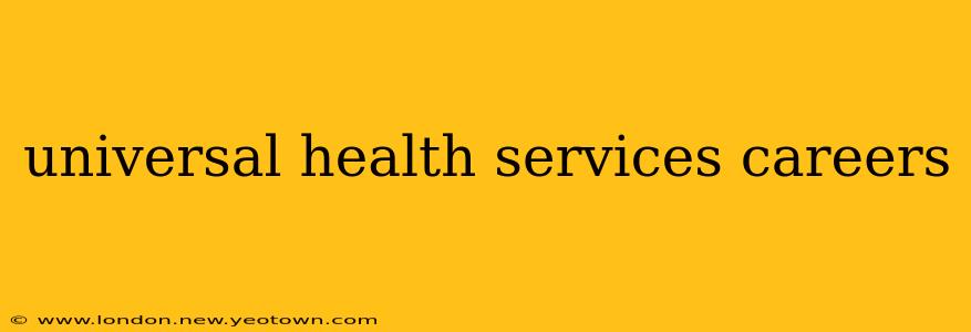 universal health services careers