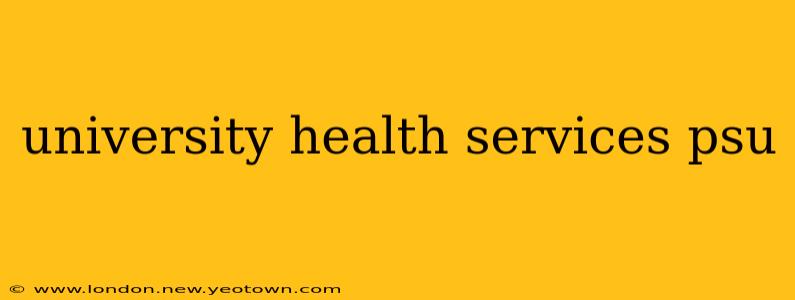 university health services psu