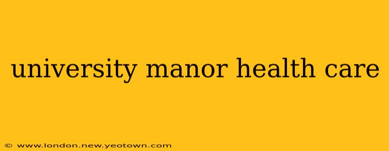 university manor health care