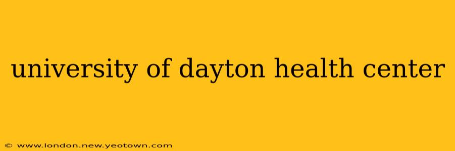 university of dayton health center
