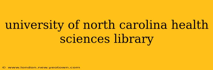university of north carolina health sciences library