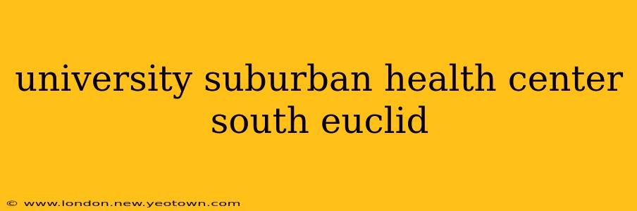university suburban health center south euclid