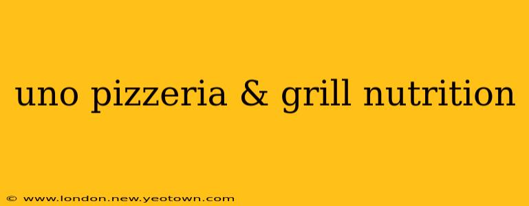 uno pizzeria & grill nutrition