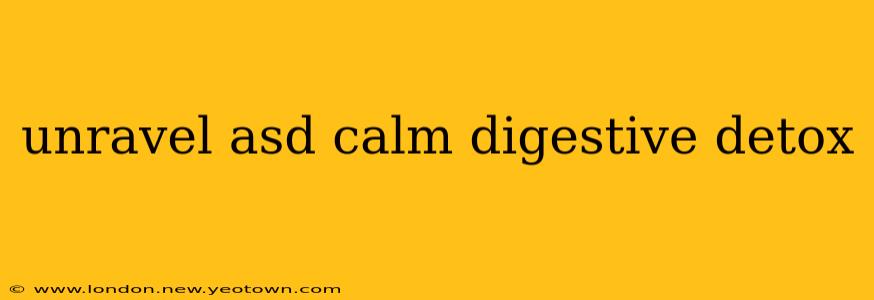 unravel asd calm digestive detox