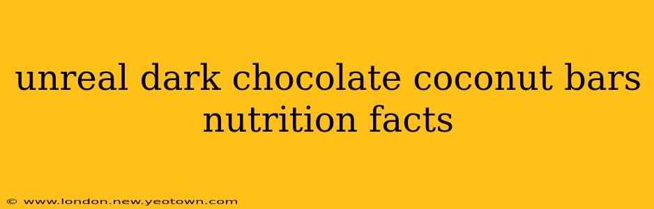 unreal dark chocolate coconut bars nutrition facts