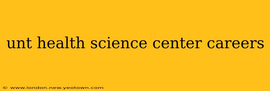 unt health science center careers