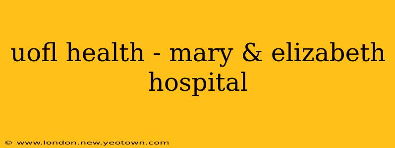 uofl health - mary & elizabeth hospital