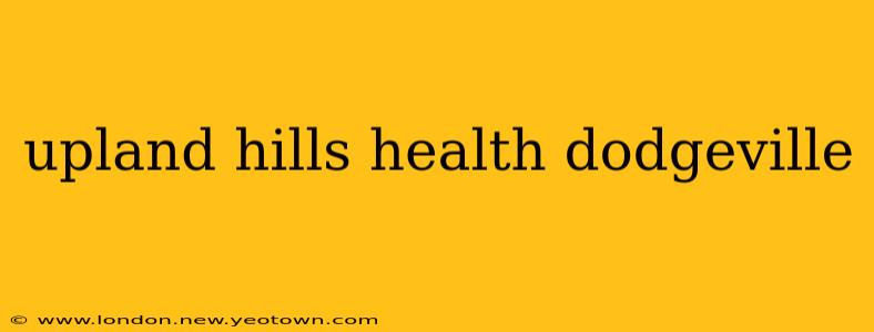 upland hills health dodgeville