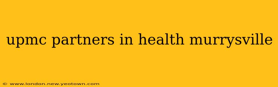 upmc partners in health murrysville