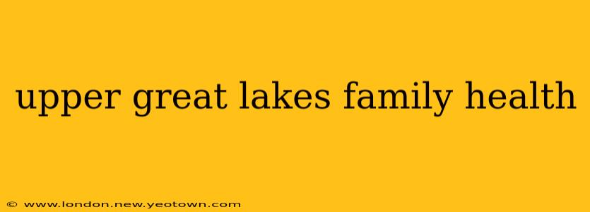 upper great lakes family health