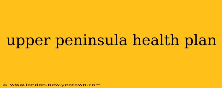 upper peninsula health plan