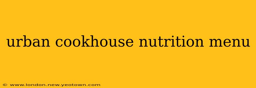 urban cookhouse nutrition menu