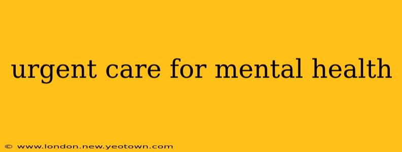 urgent care for mental health