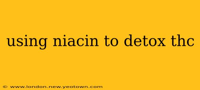 using niacin to detox thc