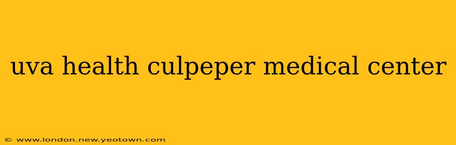 uva health culpeper medical center