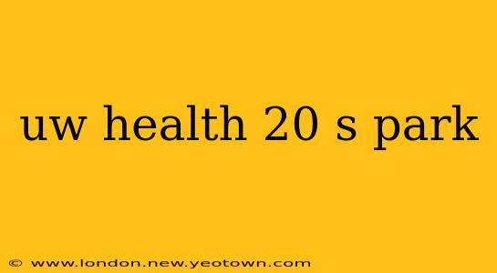 uw health 20 s park