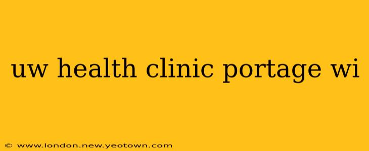 uw health clinic portage wi