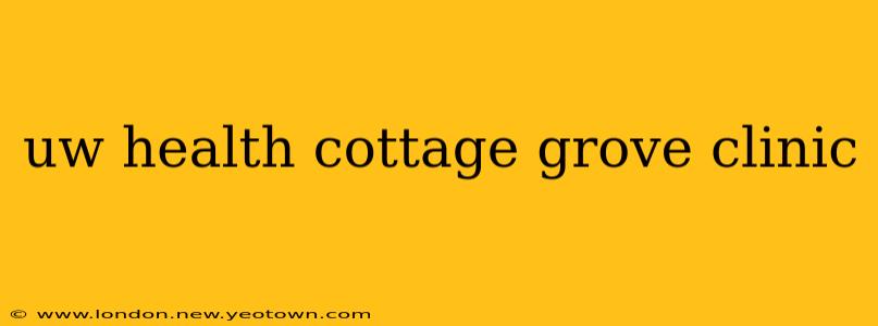 uw health cottage grove clinic