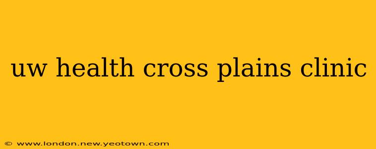 uw health cross plains clinic