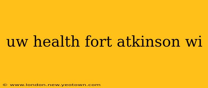 uw health fort atkinson wi