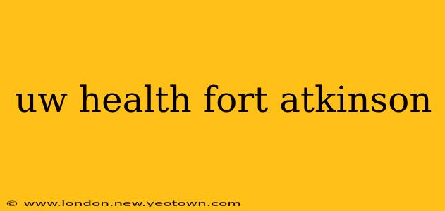 uw health fort atkinson