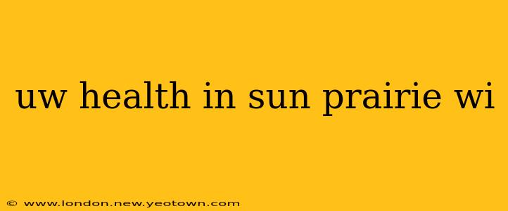 uw health in sun prairie wi
