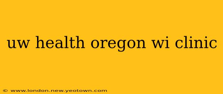 uw health oregon wi clinic