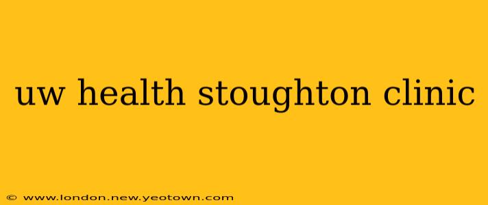 uw health stoughton clinic