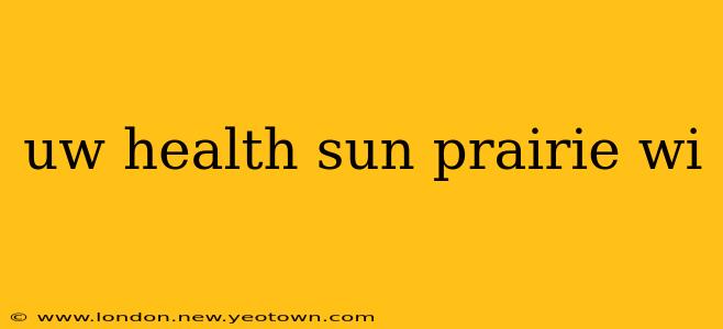 uw health sun prairie wi
