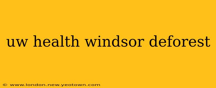 uw health windsor deforest