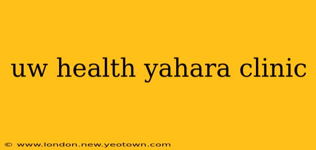 uw health yahara clinic