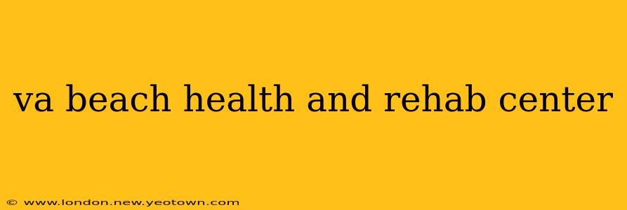 va beach health and rehab center