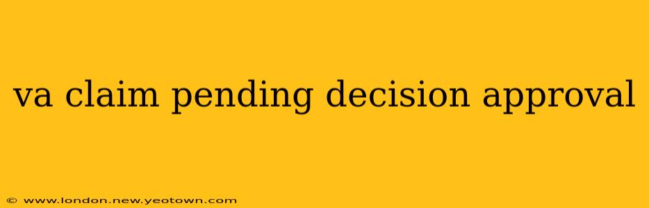 va claim pending decision approval