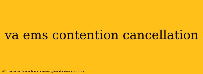va ems contention cancellation
