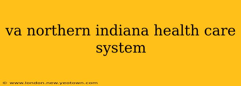va northern indiana health care system