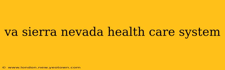 va sierra nevada health care system