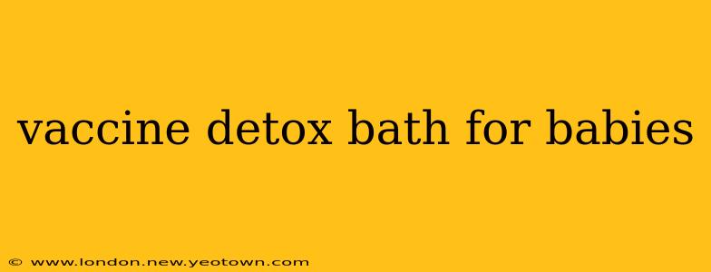 vaccine detox bath for babies