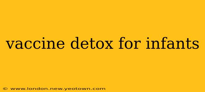 vaccine detox for infants