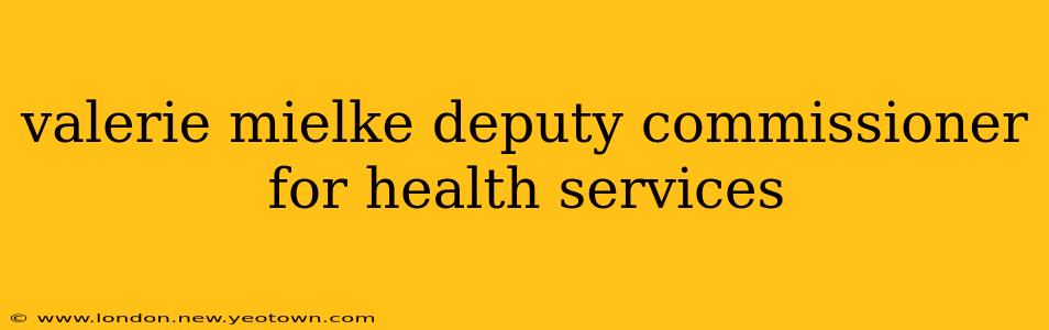 valerie mielke deputy commissioner for health services