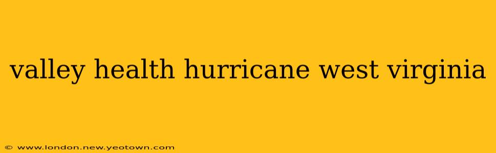 valley health hurricane west virginia