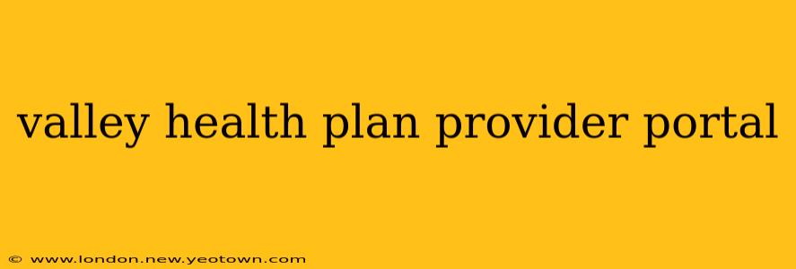 valley health plan provider portal