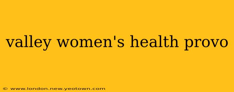 valley women's health provo