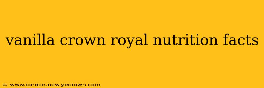 vanilla crown royal nutrition facts