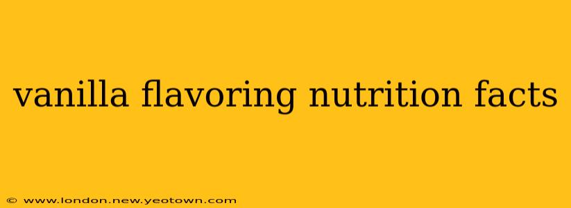 vanilla flavoring nutrition facts