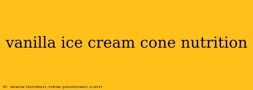 vanilla ice cream cone nutrition