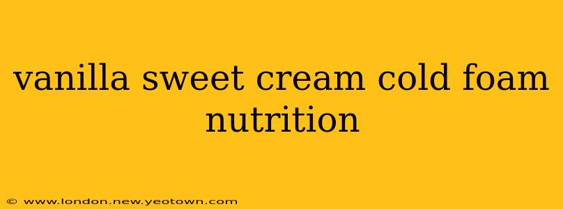 vanilla sweet cream cold foam nutrition