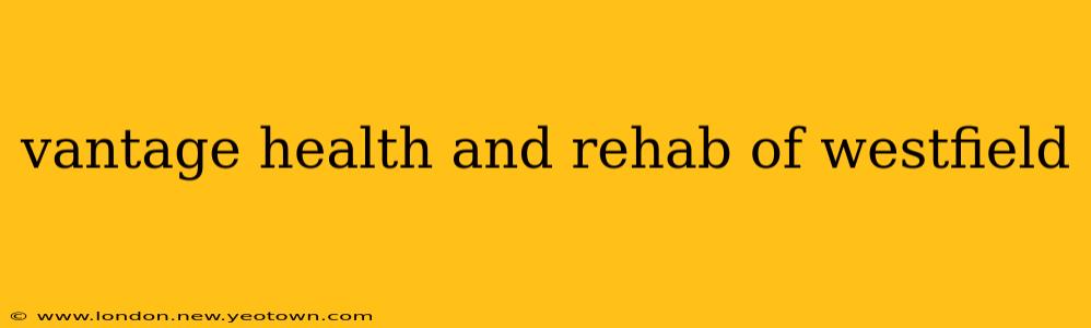 vantage health and rehab of westfield