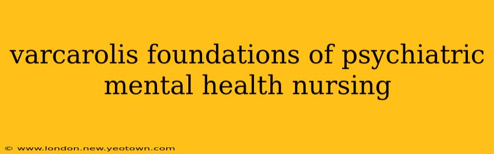 varcarolis foundations of psychiatric mental health nursing